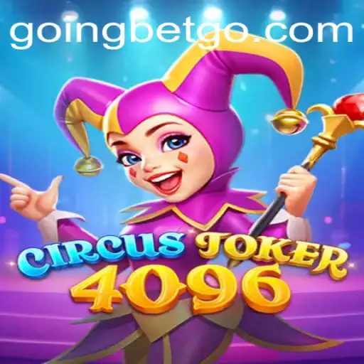 Explore the Fascinating World of CircusJoker4096 with Keyword GOINGBET